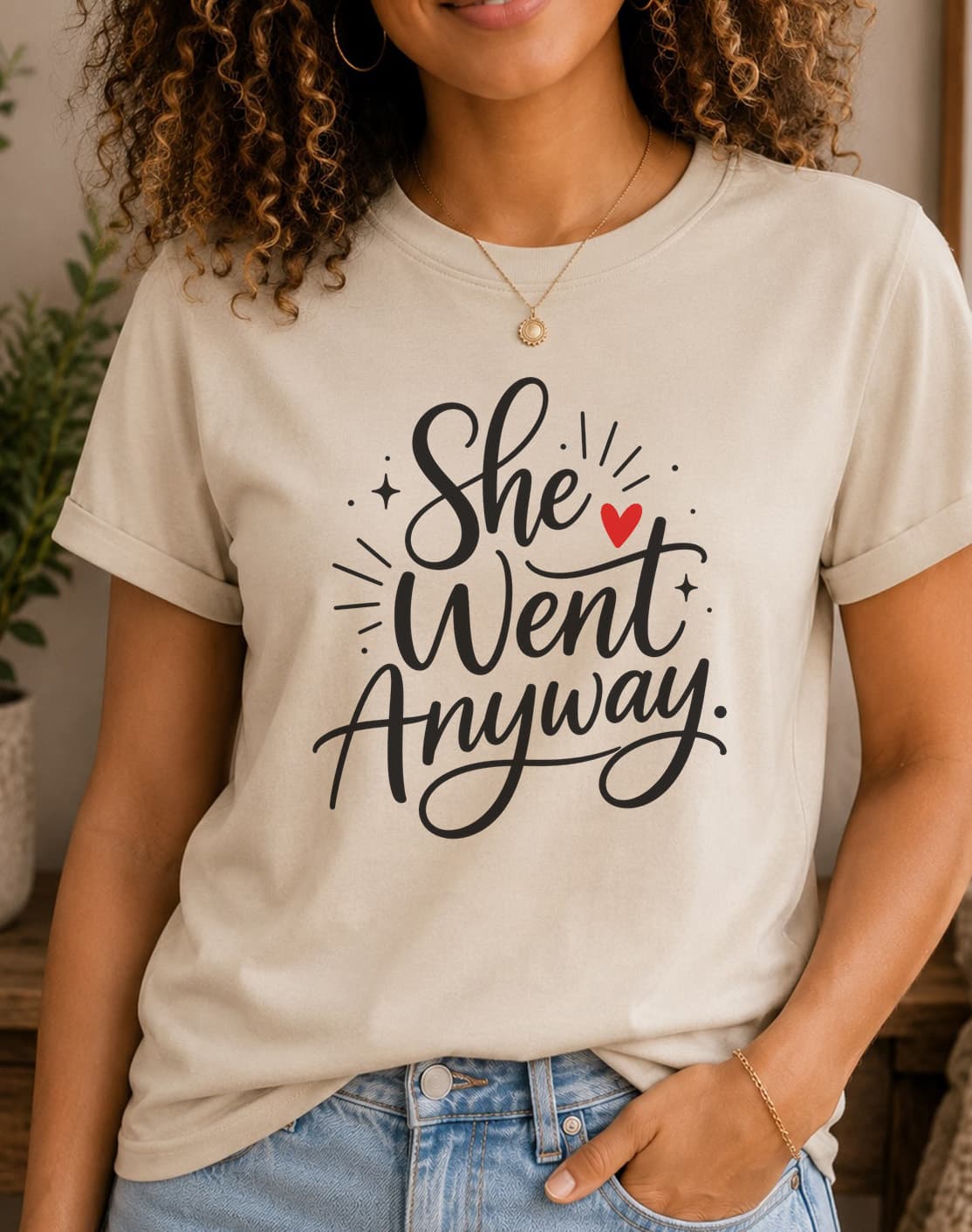 She Went Anyway women's slogan t-shirt by ObjectHours