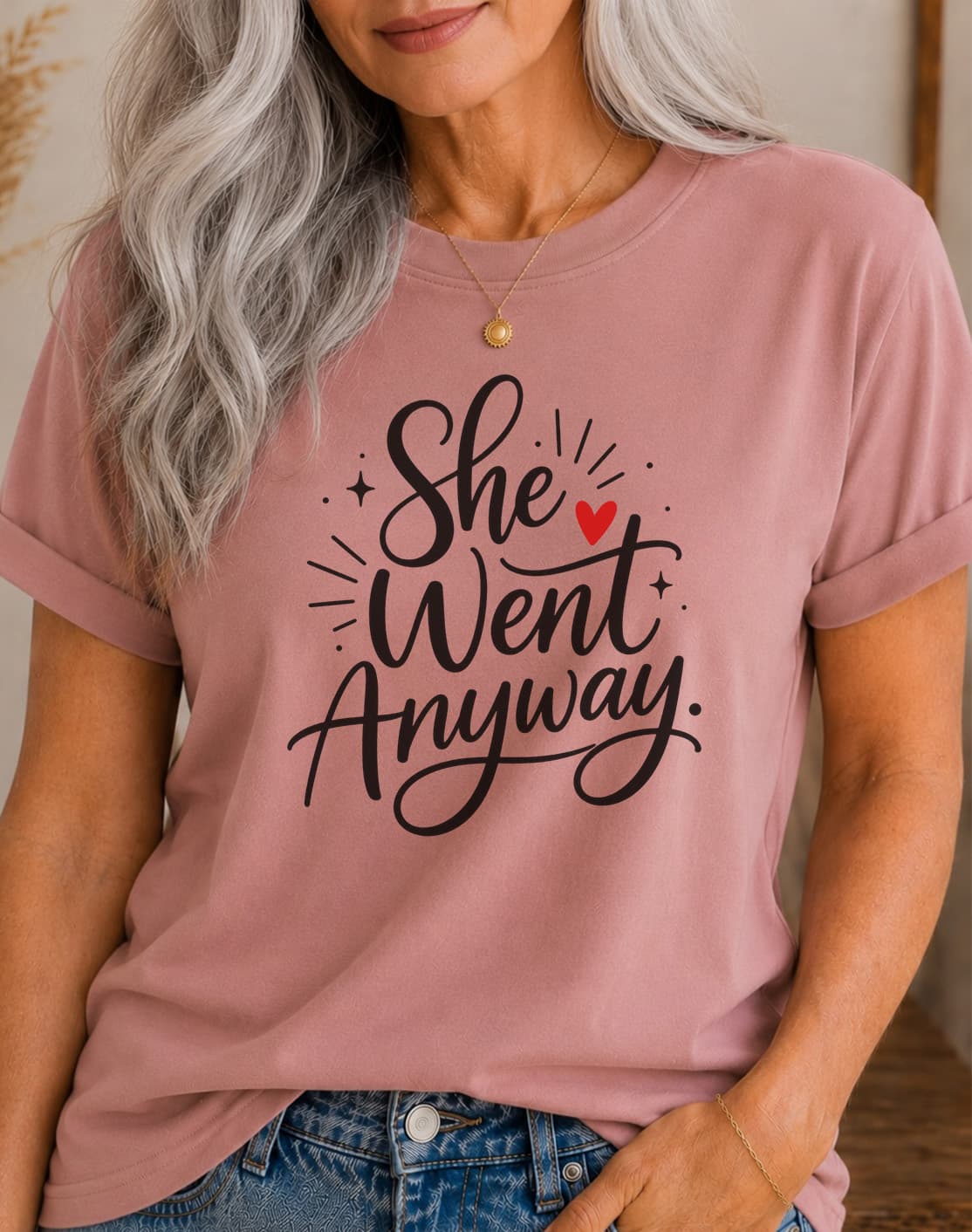 She Went Anyway women's slogan t-shirt by ObjectHours