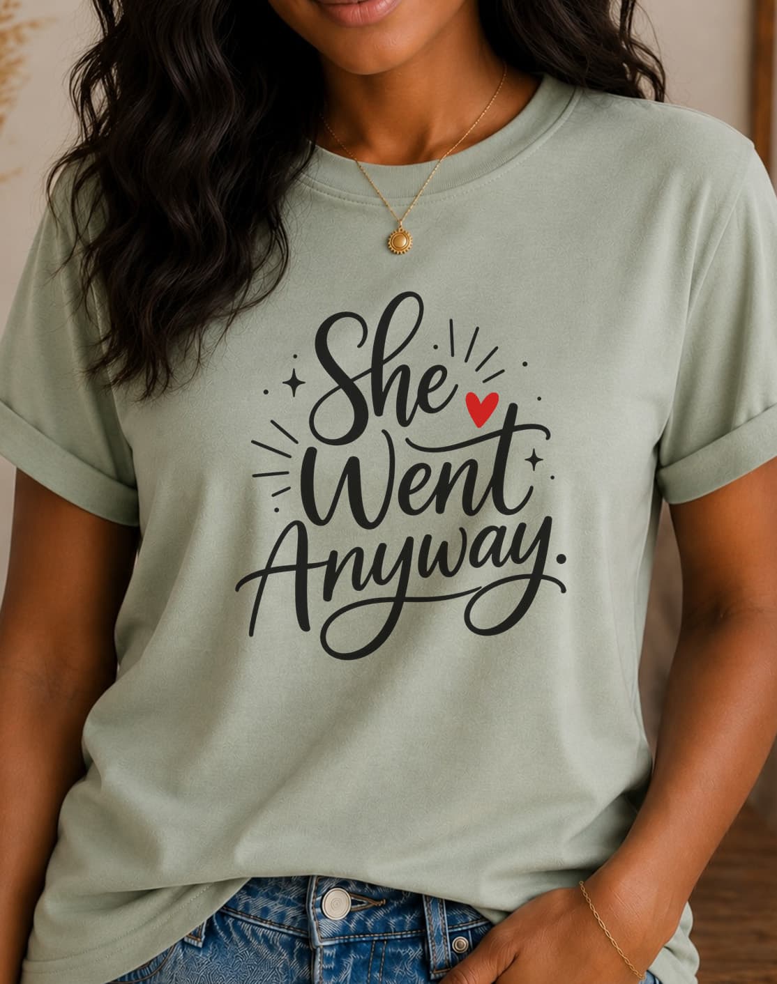 She Went Anyway women's slogan t-shirt by ObjectHours
