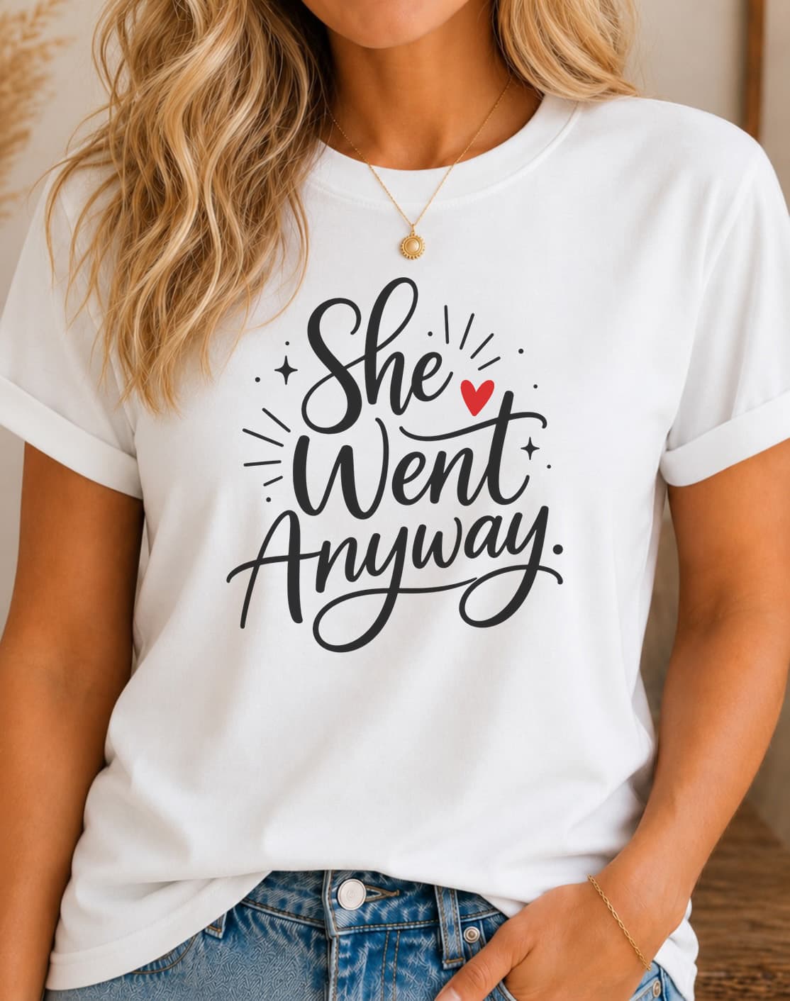 She Went Anyway women's slogan t-shirt by ObjectHours